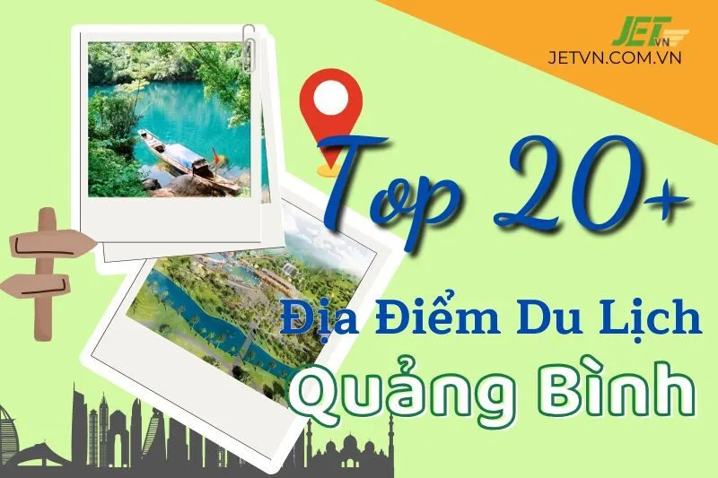 Khám Phá 20 Địa Điểm Du Lịch Quảng Bình Đẹp Nhất Từ Phong Nha Đến Nhật Lệ