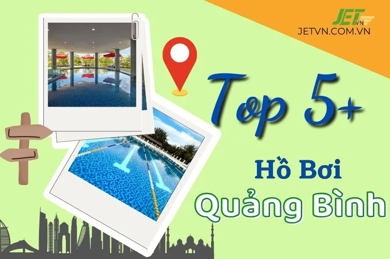 Khám Phá 5 Hồ Bơi Quảng Bình Sạch và Đẹp Nhất Cho Kỳ Nghỉ Tuyệt Vời 2024