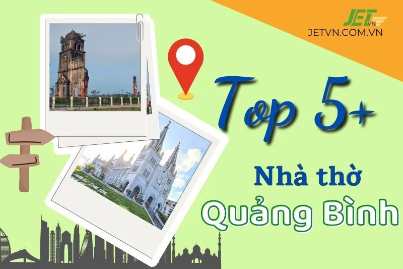 Khám phá Top 5 nhà thờ Quảng Bình nổi bật với kiến trúc cổ và lịch sử