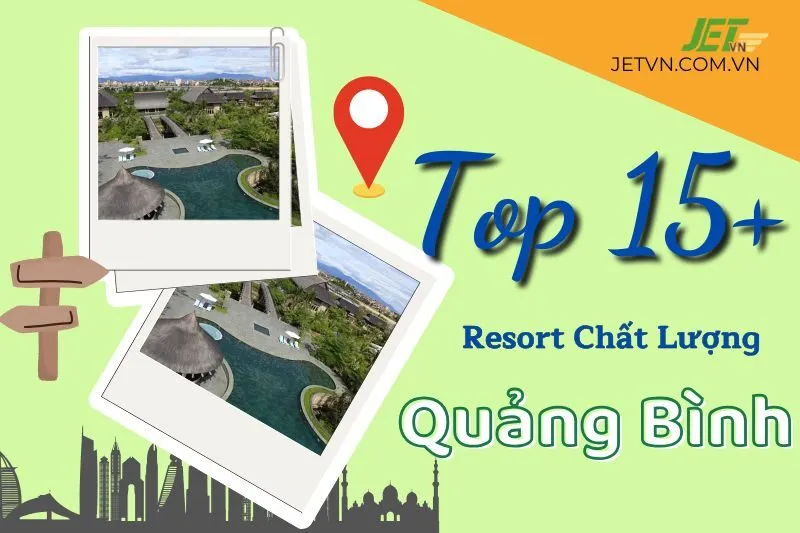 Top 15 Resort Quảng Bình Chất Lượng, Đáng Trải Nghiệm Nhất 2024
