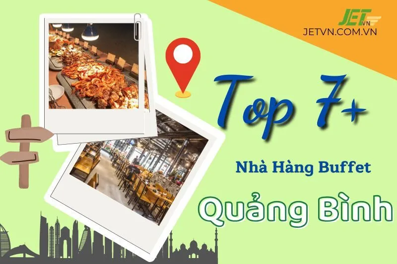 Top 7+ Nhà Hàng Buffet Quảng Bình Ngon, Rẻ, Không Gian Đẹp Cho Check-in