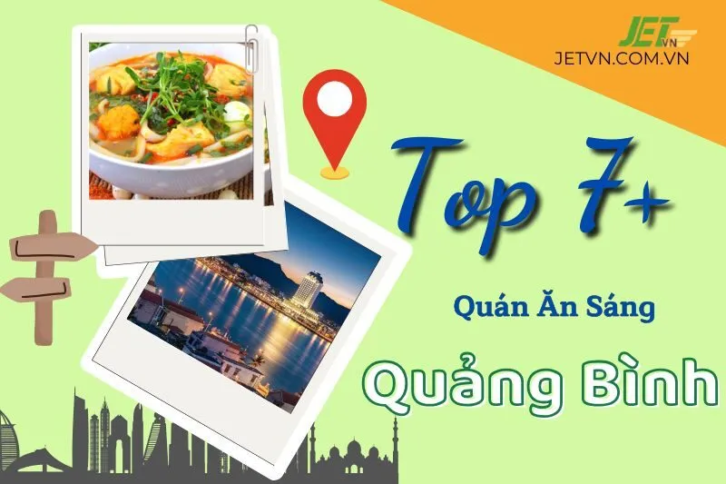 Top List Quán Ăn sáng Quảng Bình: Top địa điểm và món ngon nhất định thử
