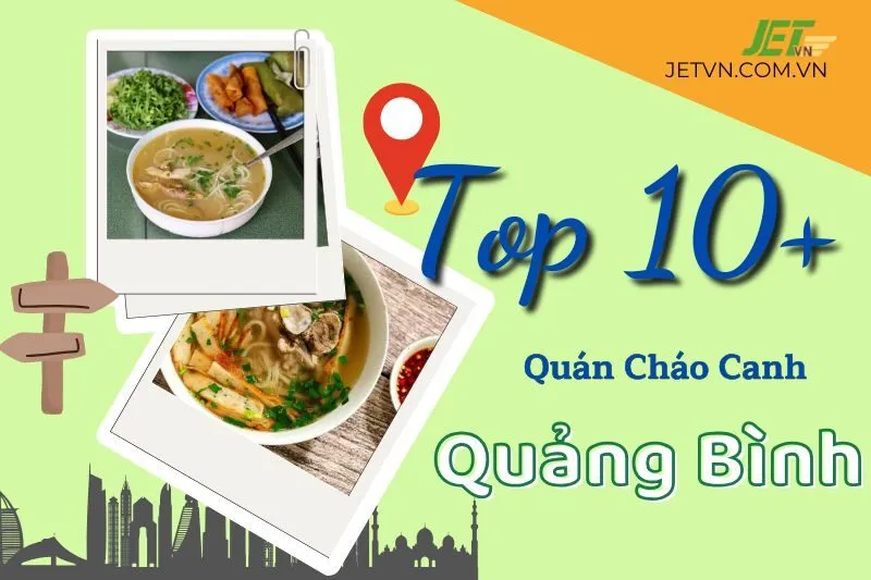 Top Quán Cháo Canh Quảng Bình: 10 Quán Ngon Giá Rẻ Tại Đồng Hới Không Thể Bỏ Qua