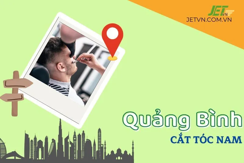 Khám Phá 8 Tiệm Cắt Tóc Nam Quảng Bình Chất Lượng Không Thể Bỏ Qua