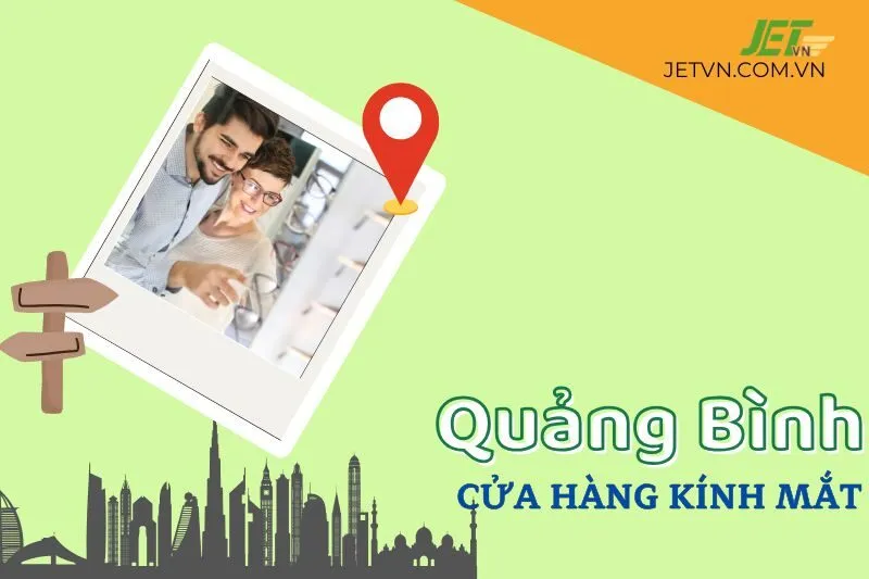 Khám Phá Top 8 Cửa Hàng Kính Mắt Quảng Bình Uy Tín Chất Lượng