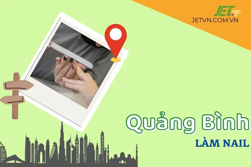 Khám Phá Top 8 Các Tiệm Làm Nail Quảng Bình Đẹp Và Chất Lượng
