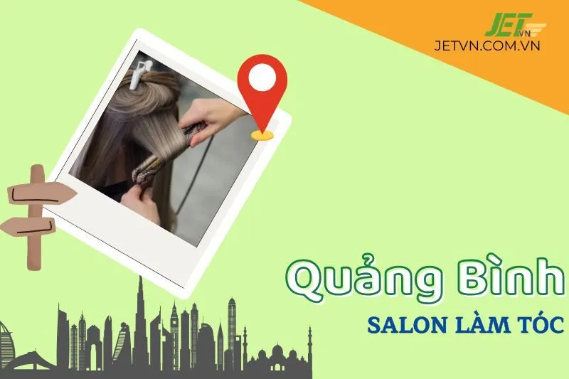 Top 10 Salon Làm Tóc Quảng Bình Uy Tín và Đáng Trải Nghiệm