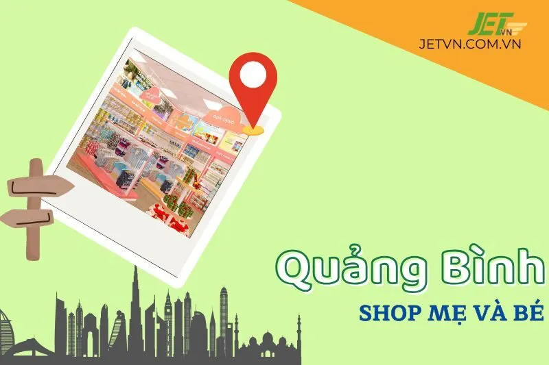 Top 8 Shop Mẹ và Bé Quảng Bình Uy Tín, Địa Chỉ Không Thể Bỏ Lỡ
