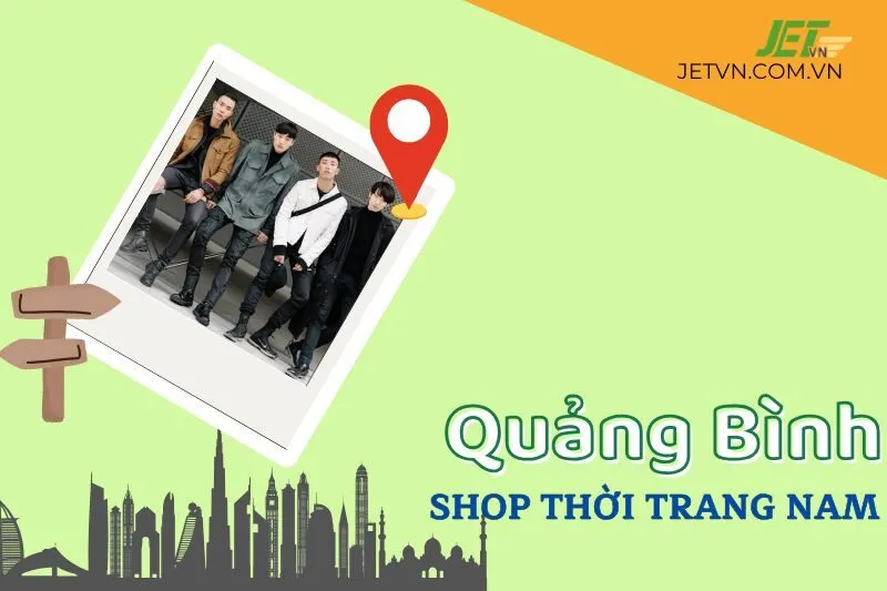 Top 10 Shop Thời Trang Nam Quảng Bình Chất Lượng Không Nên Bỏ Lỡ