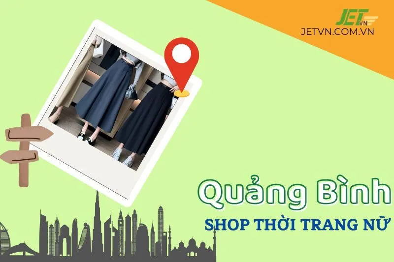 Khám Phá 10 Shop Thời Trang Nữ Quảng Bình Hot Nhất